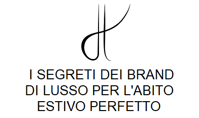 I segreti dei brand di lusso per l'abito estivo perfetto